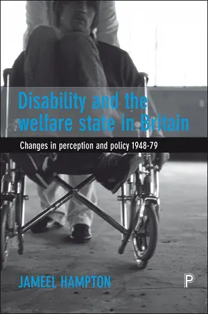 Disability and the Welfare State in Britain: Changes in Perception and Policy