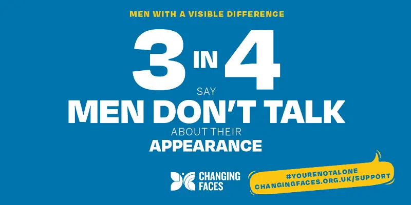 Changing Faces infographic saying 3 in 4 men with a visible difference don't talk about their appearance