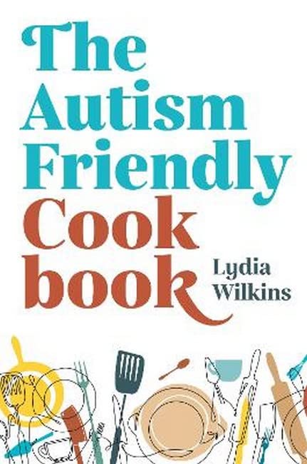 Book cover for The Autism Friendly Cook Book by Lydia Wilkins featuring an illustration of abstract cooking tools on a white background