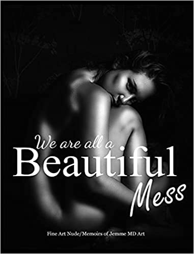 Book cover for We are all a Beautiful Mess by Jemme MD Art featuring a naked woman with her back to the camera