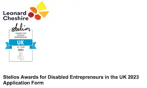 The Stelios and Leonard Cheshire logos. The Stelios Awards for Disabled Entrepreneurs in the UK 2023 Application Form